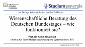 thumbnail of medium Vortrag Prof. Dr. Armin Grunwald "Wissenschaftliche Beratung des Deutschen Bundestags - wie funktioniert sie?
