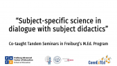 thumbnail of medium Subject-specific science in dialogue with subject didactics. Co-taught Tandem Seminars in Freiburg's M.Ed. Program